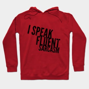 I SPEAK FLUENT SARCASM Hoodie